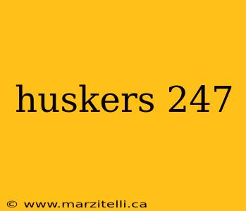 huskers 247