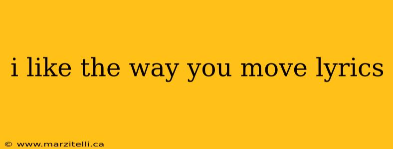 i like the way you move lyrics