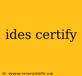 ides certify