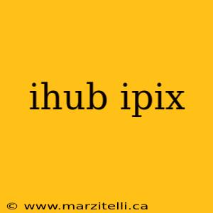 ihub ipix