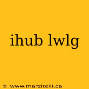 ihub lwlg