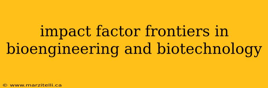 impact factor frontiers in bioengineering and biotechnology