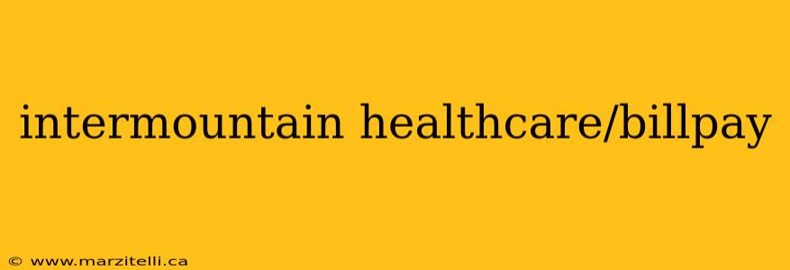 intermountain healthcare/billpay
