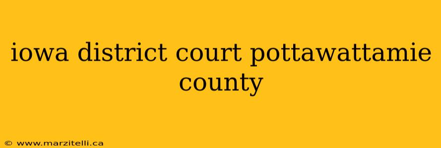 iowa district court pottawattamie county