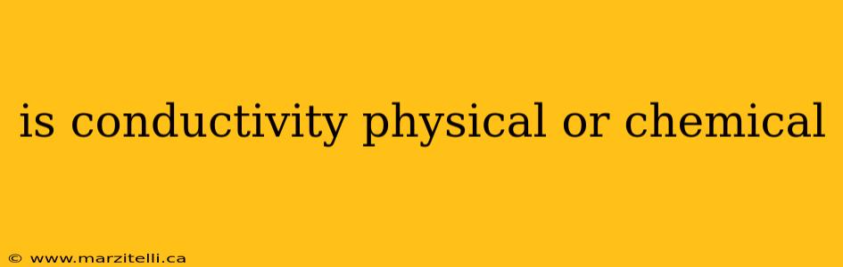 is conductivity physical or chemical