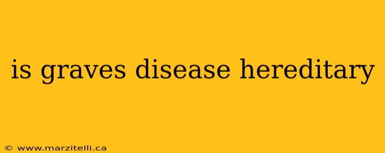is graves disease hereditary