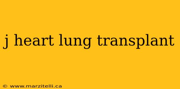j heart lung transplant