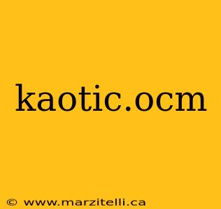 kaotic.ocm