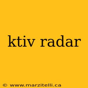 ktiv radar