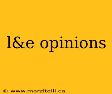 l&e opinions