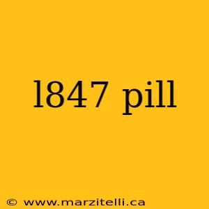 l847 pill