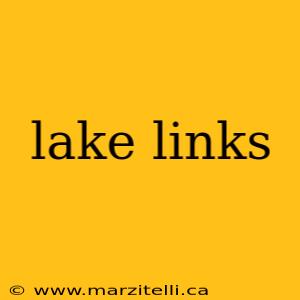 lake links