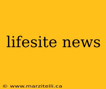lifesite news