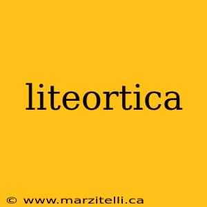 liteortica