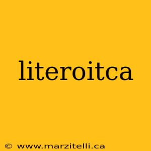 literoitca