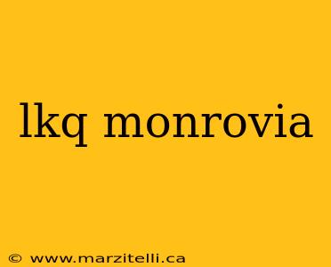 lkq monrovia