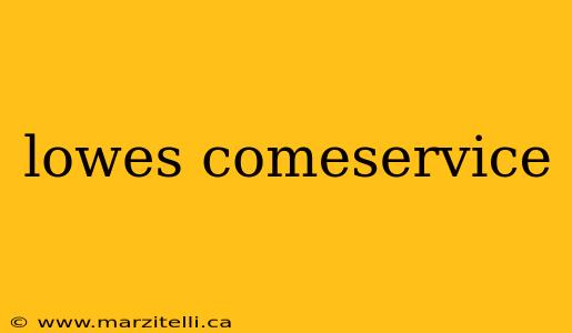 lowes comeservice