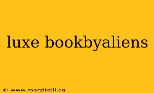 luxe bookbyaliens
