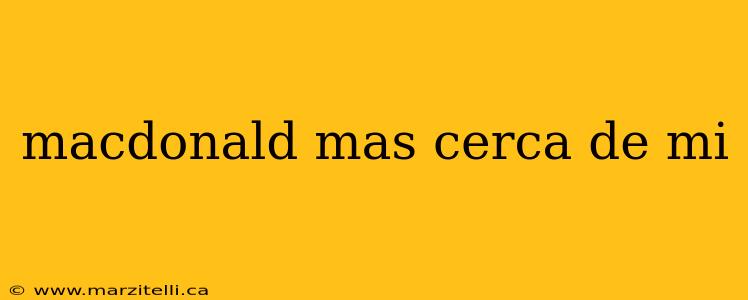 macdonald mas cerca de mi