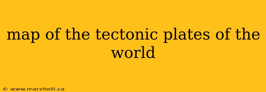 map of the tectonic plates of the world