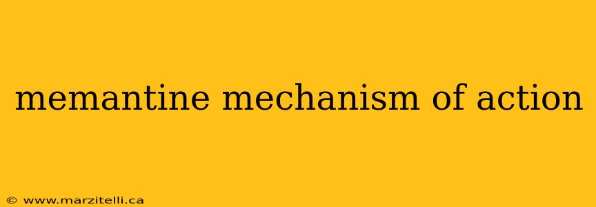 memantine mechanism of action
