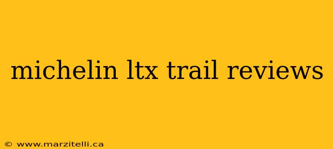 michelin ltx trail reviews