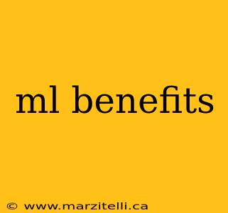 ml benefits