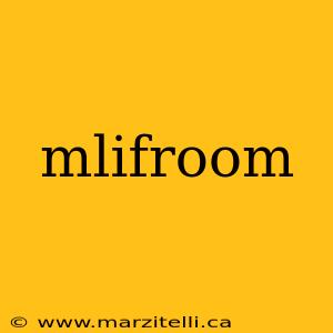 mlifroom