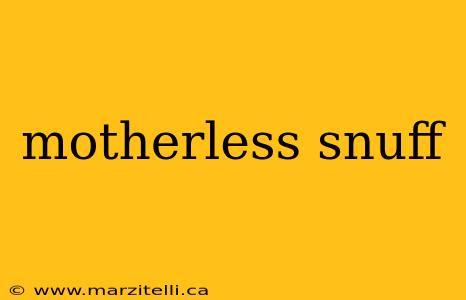 motherless snuff