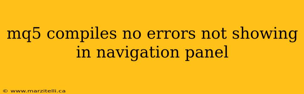 mq5 compiles no errors not showing in navigation panel