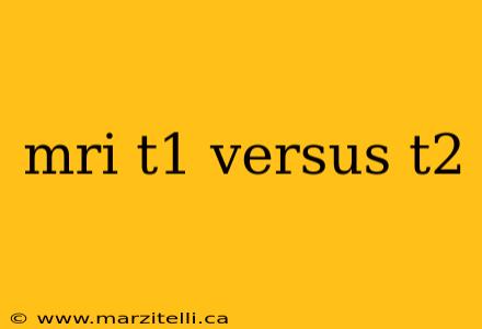 mri t1 versus t2