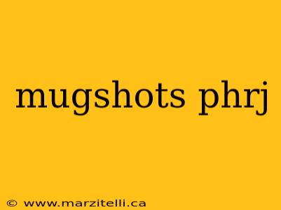 mugshots phrj