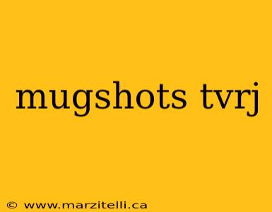 mugshots tvrj