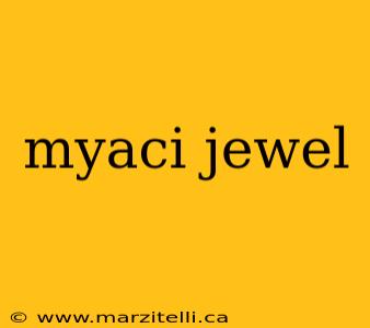 myaci jewel