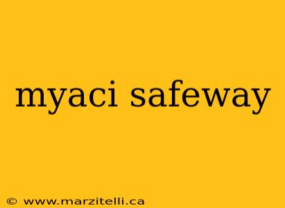 myaci safeway