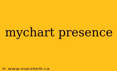 mychart presence