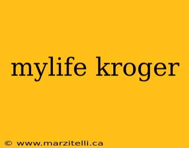 mylife kroger