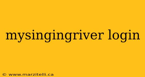 mysingingriver login