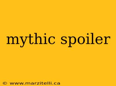 mythic spoiler