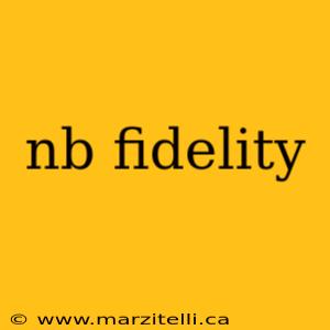 nb fidelity