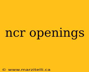 ncr openings