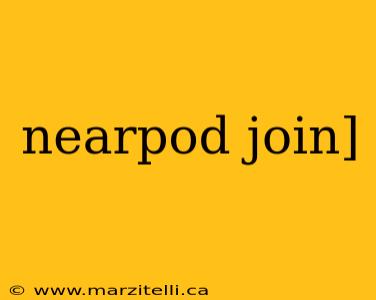 nearpod join]
