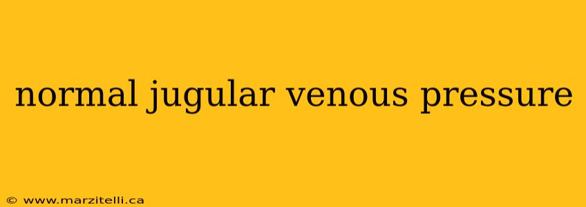 normal jugular venous pressure