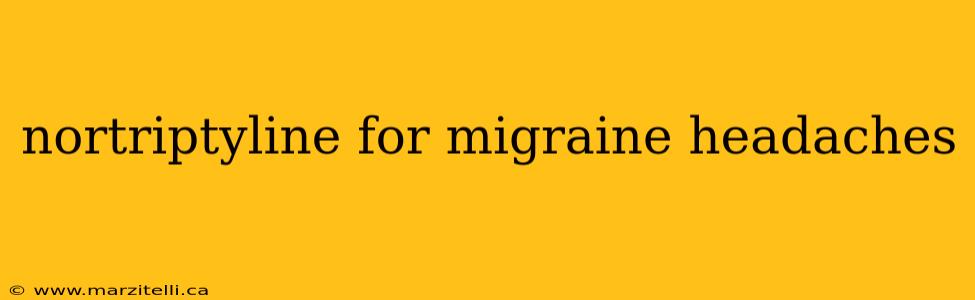 nortriptyline for migraine headaches