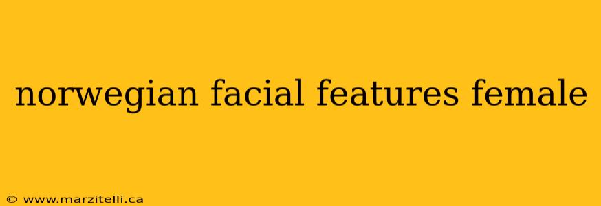 norwegian facial features female