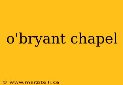 o'bryant chapel