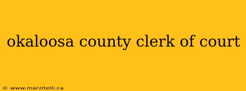okaloosa county clerk of court