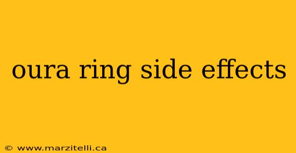 oura ring side effects