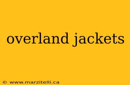 overland jackets