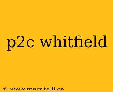 p2c whitfield